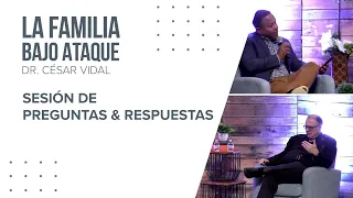 Preguntas y Respuestas | La Familia Bajo Ataque | Dr. Cesar Vidal