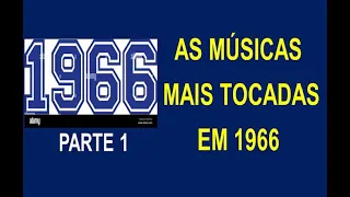 AS MÚSICAS MAIS TOCADAS EM 1966 * * PARTE 1