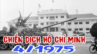 CUỘC CHIẾN TRANH VIỆT NAM - CHIẾN DỊCH HỒ CHÍ MINH 4/1975.