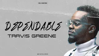Travis Greene || Dependable (lyrics video)