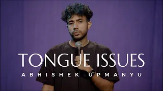 Tongue Issues - Standup Comedy by Abhishek Upmanyu