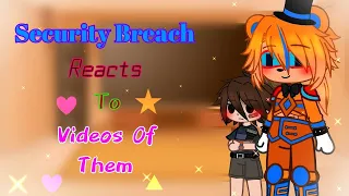 SB Reacts To Videos Of Them | FNaF Security Breach | (repost im sorry)