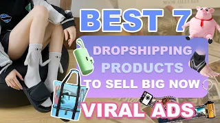 Best 7 Dropshipping Products to Sell Big Now | Viral Ads 2023