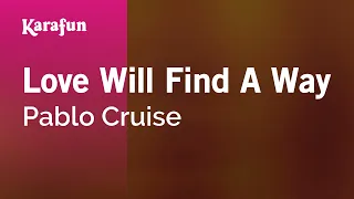 Love Will Find a Way - Pablo Cruise | Karaoke Version | KaraFun