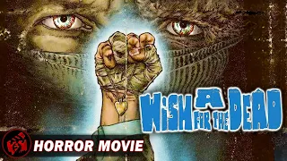 A WISH FOR THE DEAD | Zombie Horror | Nathan Thomas Milliner | Free Full Movie