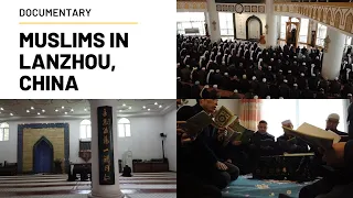 Documentary: Muslims in Lanzhou, China