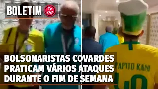 Boletim Matutino - Bolsonaristas covardes praticam vários ataques durante o fim de semana