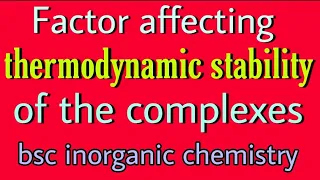 factor affecting thermodynamic stability of the complexes in hindi, knowledge adda