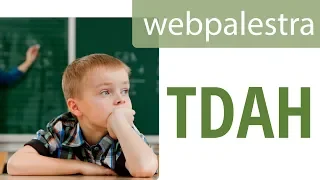 Webpalestra - TDAH: o que é como tratar
