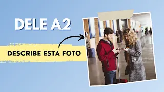 Habla sobre esta FOTO - examen DELE A2 - Ejemplo