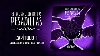 El Murmullo de las Pesadillas – Capítulo 1 - Trabajadores tras las Paredes