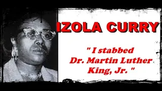 IZOLA CURRY - THE WOMAN WHO STABBED DR. MARTIN LUTHER KING, JR.