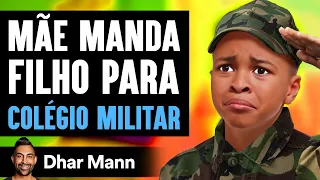 Mãe Manda Filho Para Colégio Militar | Dhar Mann Studios