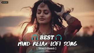 💞Best Mind Relax Lofi Song | Slowed+Reverb | Bollywood Love Mashup | #lofisongs #arijitsingh #lofi