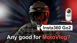 Insta360 Go2 Any good for MotoVlog? (Motorbike/Helmet Camera)