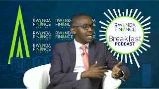 Rwanda Finance Breakfast Podcast #1 Full Video
