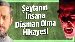 Şeytanın İnsana Düşman Olma Hikayesi | Mehmet Yıldız