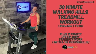 30 Minute Walking Hills Treadmill Workout plus 15 Minute Upper Body Strength Work