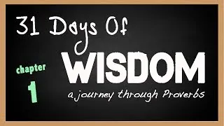 31 Days of Wisdom Proverbs 1