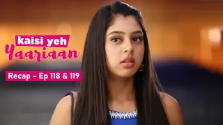 Kaisi Yeh Yaariaan | Manik And Nandini Discuss Their Problems | Ep. 118 & 119 | Recap