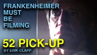 52 Pick-Up | Frankenheimer Must Be Filming