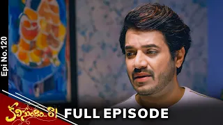 Kalisundam Raa | 7th May 2024 | Full Episode No 120 | ETV Telugu