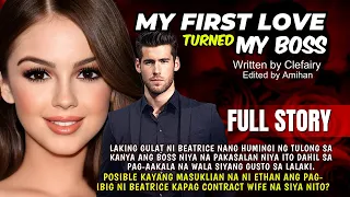 UNCUT FULLSTORY MY FIRST LOVE TURNED MY BOSS: THE BEATRICE AND ETHAN Love Story Tagalog |Pinoy story