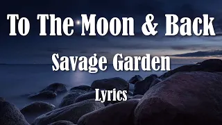 Savage Garden - To The Moon & Back (Lyrics) (FULL HD) HQ Audio 🎵