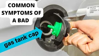 COMMON SYMPTOMS OF A BAD GAS TANK CAP