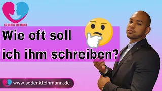 Wie oft soll ich ihm schreiben?