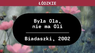 Łódzkie: Była Ola, nie ma Oli (Biadaszki, 2002)