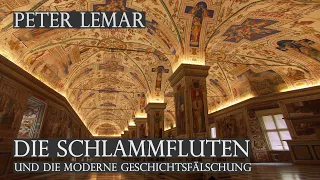 Peter Lemar - Die Schlammfluten & die moderne Geschichtsfälschung