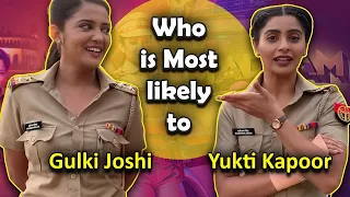 Who is most likely to? Gulki Joshi & Yukti Kapoor | Madam Sir की अभिनेत्रियों ने किये secrets spill