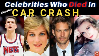 Celebrities People Who Died in Car Accidents | Famous People Who Died in Car Accidents