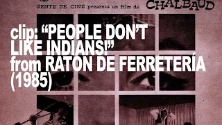 Ratón de Ferretería (1985) | Clip: "People don't like indians!"