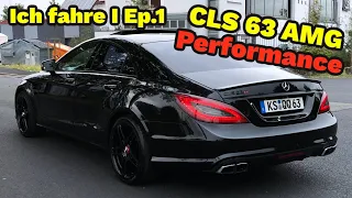 ICH FAHRE I CLS 63 AMG Performance Ep. 1