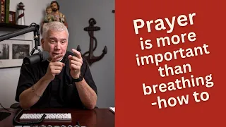 Prayer is More Important than Breathing - How to.