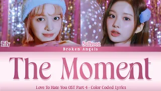 Lily, Sullyoon (NMIXX) - The Moment [OST Love To Hate You Part 4] Lyrics Sub Han/Rom/Eng