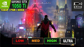 GOTHAM KNIGHTS |  GTX 1050 Ti | 1080P | All Presets | FSR | XESS | Benchmark