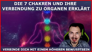 Die 7 CHAKREN und ihre VERBINDUNGEN zu den ORGANEN - Das BEWUSSTSEIN über dein KÖRPER