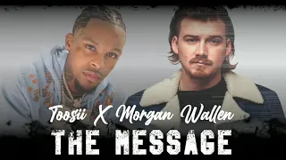 Toosii Feat Morgan Wallen - The Message (Unrealeased Remix)