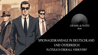 Spionageskandale in Deutschland und Österreich - Plötzlich überall Verräter? - Grassl & Matei #041