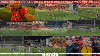 DERRY CITY FC VS UCD FC WITH PORTSALONNATHAN  BOYLE VLOGS
