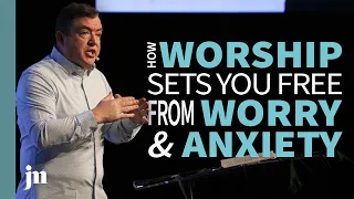 How Worship Sets You Free from Depression and Anxiety | Jason McKinnies