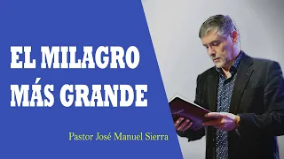 El Milagro más grande 🔴 Jose Manuel Sierra Compilacion