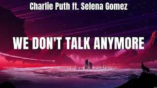 Charlie Puth ft. Selena Gomez - We Don't Talk Anymore (Lyrics) Troye Sivan, Ava Max, Anne Marie ...