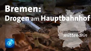 Bremen: Drogenszene rund um den Hauptbahnhof | tagesthemen mittendrin