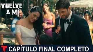 VUELVE A MÍ Capítulo Final Completo Telemundo