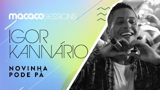 Macaco Sessions: Igor Kannário - Novinha Pode Pá