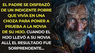 EL PADRE SE DISFRAZÓ DE UN INDIGENTE POBRE QUE VIVÍA EN UNA CHOZA PARA PONER A PRUEBA A LA NOVIA DE